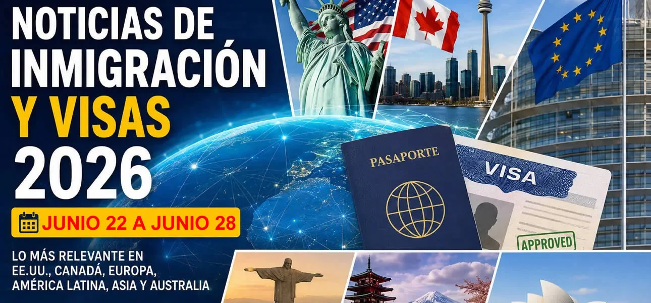 Noticias de inmigración y visas 22 al 28 de junio  