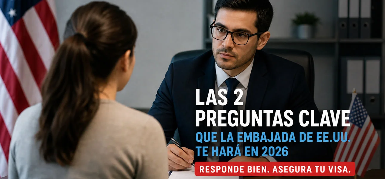 Las 2 nuevas preguntas OBLIGATORIAS para obtener tu visa americana