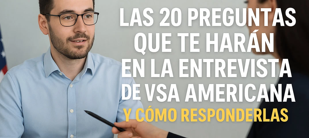 Preguntas Más Comunes en la Entrevista de Visa Americana 