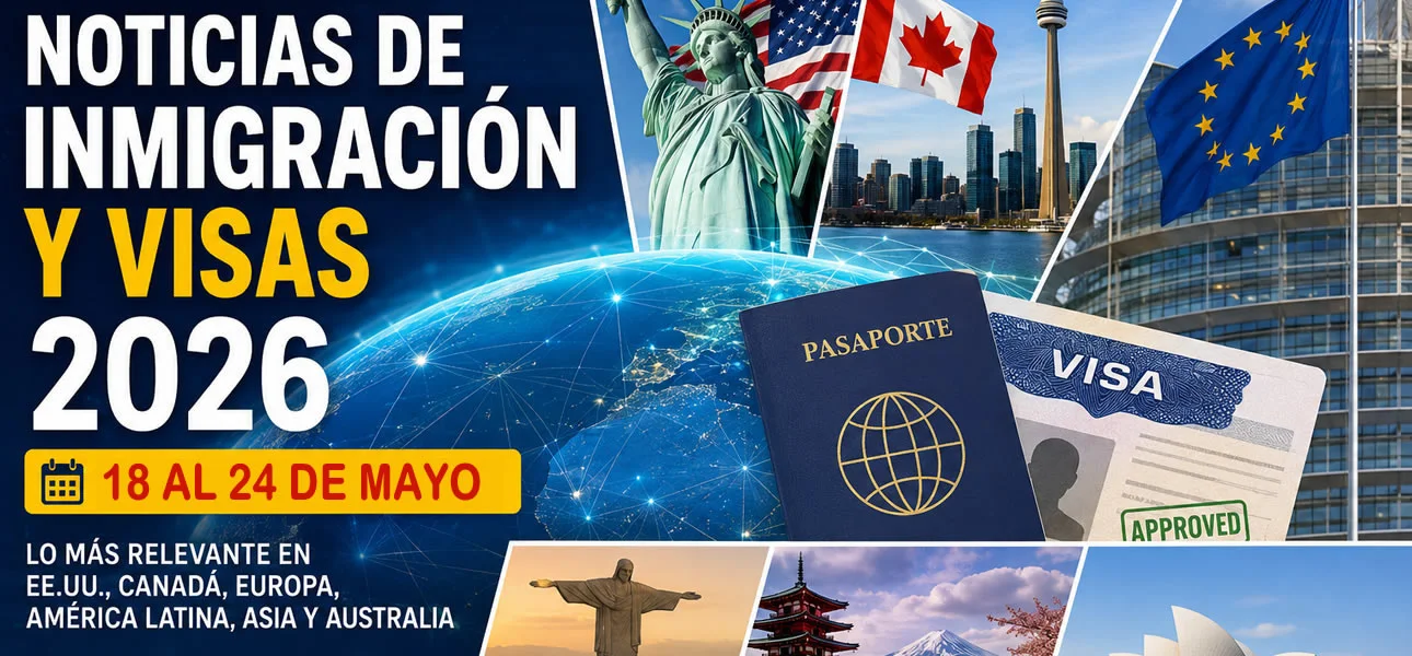 Noticias de Inmigración y Visas Mayo 2026