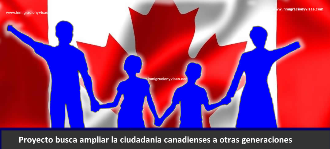 Canadá busca extender la ciudadanía por descendencia 