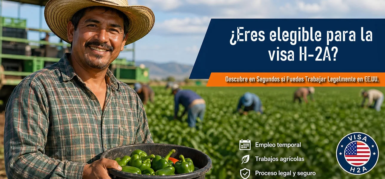 ¿Eres elegible para la visa H-2A?