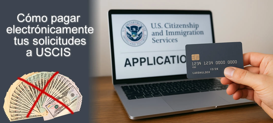 Pagos Electrónico Obligatorio ante USCIS 