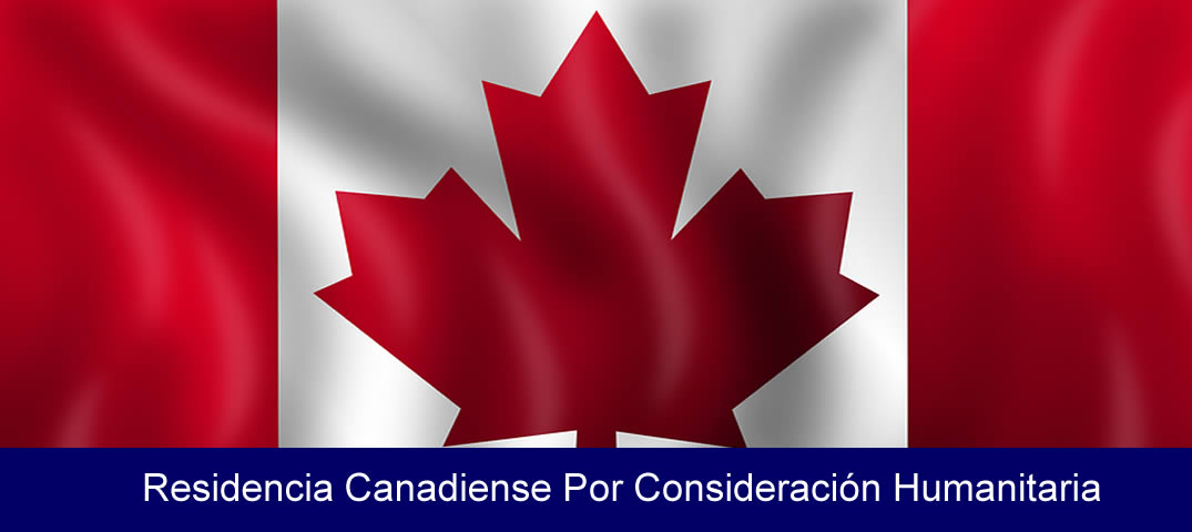 Residencia Canadiense Por Consideración Humanitaria 