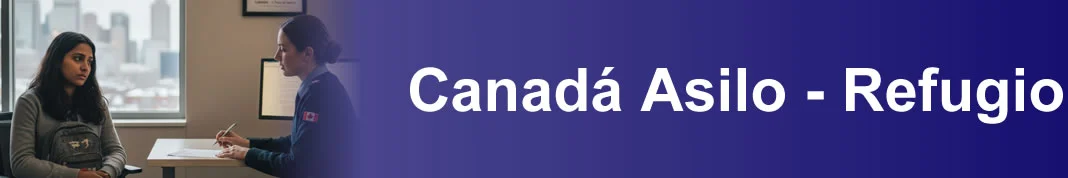 Información Sobre Asilo Y Refugio En Canadá